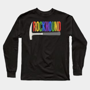 Rockhound Rock Pick Geology Hammer Rockhounding Long Sleeve T-Shirt